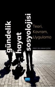 GÜNDELİK HAYAT SOSYOLOJİSİ - Teori, Kavram, Uygulama