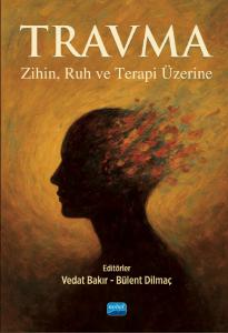 TRAVMA - Zihin, Ruh ve Terapi Üzerine