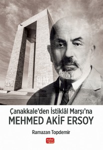 Çanakkale’den İstiklâl Marşı’na Mehmed Akif Ersoy