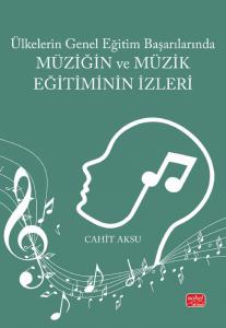 Ülkelerin Genel Eğitim Başarılarında MÜZİĞİN VE MÜZİK EĞİTİMİNİN İZLERİ