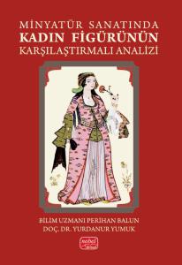Minyatür Sanatında Kadın Figürünün Karşılaştırmalı Analizi