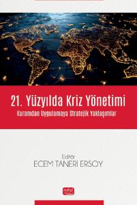 21. YÜZYILDA KRİZ YÖNETİMİ - Kuramdan Uygulamaya Stratejik Yaklaşımlar