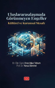ULUSLARARASILAŞMADA GÖRÜNMEYEN ENGELLER - Kültürel ve Kurumsal Mesafe