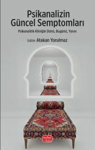 PSİKANALİZİN GÜNCEL SEMPTOMLARI - Psikanalitik Kliniğin Dünü, Bugünü, Yarını
