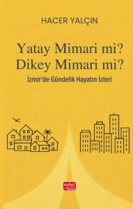 YATAY MİMARİ Mİ? DİKEY MİMARİ Mİ? İzmir’de Gündelik Hayatın İzleri