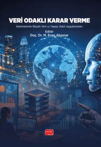 VERİ ODAKLI KARAR VERME - İşletmelerde Büyük Veri ve Yapay Zekâ Uygulamaları