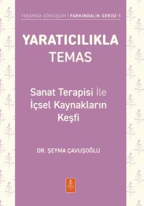 YARATICILIKLA TEMAS - Sanat Terapisi ile İçsel Kaynakların Keşfi