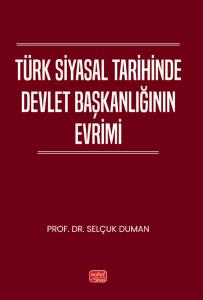 Türk Siyasal Tarihinde Devlet Başkanlığının Evrimi