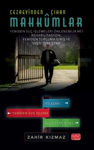 CEZAEVİNDEN ÇIKAN MAHKÛMLAR: YENİDEN SUÇ İŞLEMELERİ ÖNLENEBİLİR Mİ? - Rehabilitasyon, Yeniden Topluma Giriş ve Suçu Terk Etme