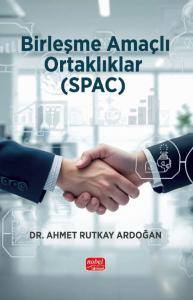 BİRLEŞME AMAÇLI ORTAKLIKLAR (SPAC) - Kavram, Uygulama ve Analiz