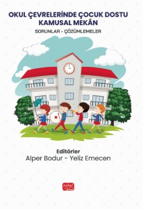 OKUL ÇEVRELERİNDE ÇOCUK DOSTU KAMUSAL MEKÂN - Sorunlar/Çözümlemeler