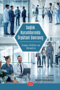 SAĞLIK KURUMLARINDA ÖRGÜTSEL DAVRANIŞ - İnsan, Kültür ve Yönetim