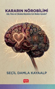 KARARIN NÖROBİLİMİ - Aşk, Para ve Çikolata Beynimiz İçin Neden Aynıdır?