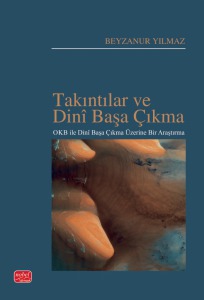 TAKINTILAR VE DİNÎ BAŞA ÇIKMA - OKB ile Dinî Başa Çıkma Üzerine Bir Araştırma