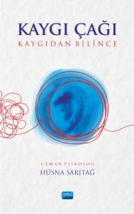 KAYGI ÇAĞI - Kaygıdan Bilince