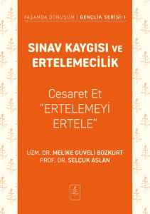 SINAV KAYGISI VE ERTELEMECİLİK - Cesaret Et "Ertelemeyi Ertele"