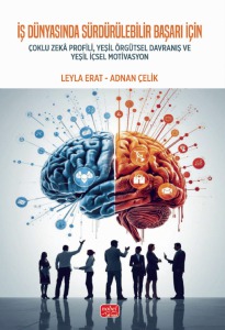 İş Dünyasında Sürdürülebilir Başarı İçin Çoklu Zekâ Profili, Yeşil Örgütsel Davranış ve Yeşil İçsel Motivasyon