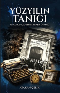 YÜZYILIN TANIĞI - Anadolu Ajansı’nın Asırlık Öyküsü