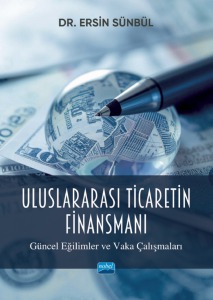 ULUSLARARASI TİCARETİN FİNANSMANI (Güncel Eğilimler ve Vaka Çalışmaları)