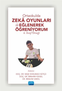 ORTAOKULDA ZEKÂ OYUNLARI İLE EĞLENEREK ÖĞRENİYORUM -6. Sınıf Örneği-