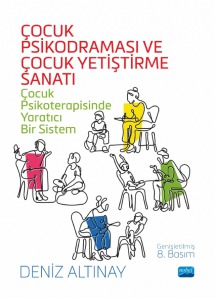 ÇOCUK PSİKODRAMASI VE ÇOCUK YETIŞTIRME SANATI - Çocuk Psikoterapisinde Yaratıcı Bir Sistem