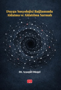 Duygu Sosyolojisi Bağlamında Aldatma ve Aldatılma Sarmalı