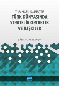 Tarihsel Süreçte Türk Dünyasında Stratejik Ortaklık ve İlişkiler