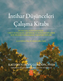 İNTİHAR DÜŞÜNCELERİ ÇALIŞMA KİTABI - Duygusal Acıyı Azaltmak, Umut Duygusunu Artırmak ve İntiharı Önlemek İçin Bilişsel Davranışsal Terapi Becerileri / THE SUICIDAL THOUGHTS WORKBOOK - CBT Skills to Reduce Emotional Pain, Increase Hope, and Prevent Suicide