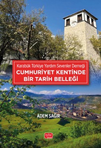 KARABÜK TÜRKİYE YARDIM SEVENLER DERNEĞİ - Cumhuriyet Kentinde Bir Tarih Belleği