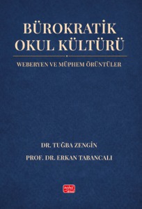 BÜROKRATİK OKUL KÜLTÜRÜ - Weberyen ve Müphem Örüntüler