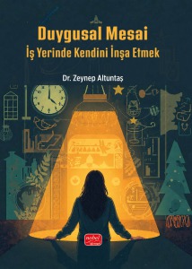 DUYGUSAL MESAİ - İş Yerinde Kendini İnşa Etmek