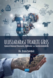 ULUSLARARASI TİCARETE GİRİŞ - Güncel Küresel Ekonomi, Eğilimler ve Sürdürülebilirlik