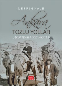 ANKARA; TOZLU YOLLAR - Üsküp’ten Bir Göç Hikâyesi