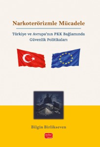 NARKOTERÖRİZMLE MÜCADELE - Türkiye ve Avrupa’nın PKK Bağlamında Güvenlik Politikaları