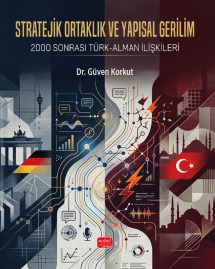 STRATEJİK ORTAKLIK VE YAPISAL GERİLİM - 2000 Sonrası Türk-Alman İlişkileri
