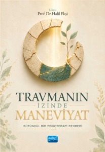 TRAVMANIN İZİNDE MANEVİYAT - Bütüncül Bir Psikoterapi Rehberi