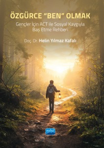ÖZGÜRCE “BEN” OLMAK - Gençler İçin ACT ile Sosyal Kaygıyla Baş Etme Rehberi
