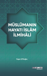 Müslümanın Hayatı İslam İlmihali