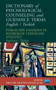 DICTIONARY OF PSYCHOLOGICAL COUNSELING AND GUIDANCE TERMS - Psikolojik Danışma ve Rehberlik Terimleri Sözlüğü - English/Turkish