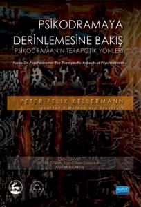 PSİKODRAMAYA DERİNLEMESİNE BAKIŞ - Psikodramanın Terapötik Yanları - FOCUS ON PSYCHODRAMA The Therapeutic Aspects of Psychodrama