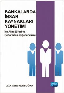 BANKALARDA İNSAN KAYNAKLARI YÖNETİMİ - İşe Alım Süreci ve Performans Değerlendirme