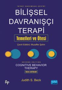 BİLİŞSEL DAVRANIŞÇI TERAPİ: TEMELLERİ VE ÖTESİ - Cognitive Behavior Therapy: Basics and Beyond