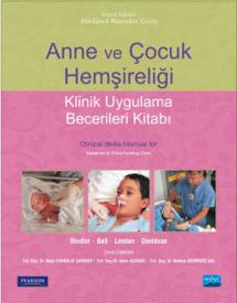 ANNE VE ÇOCUK HEMŞİRELİĞİ -Klinik Uygulama Becerileri Kitabı- Clinical Skills Manual for Maternal & Child Nursing Care