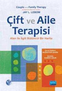 ÇİFT VE AİLE TERAPİSİ - Alanla İlgili Bütüncül Bir Harita / COUPLE AND FAMILY THERAPY - An Integrative Map of the Territory