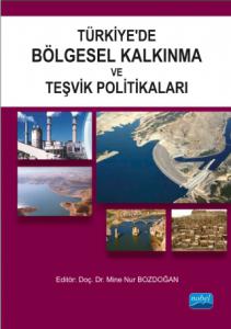 Türkiye’de Bölgesel Kalkınma ve Teşvik Politikaları