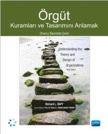 ÖRGÜT Kuramları ve Tasarımını Anlamak - Understanding the Theory and Design of Organizations