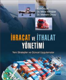 İHRACAT VE İTHALAT YÖNETİMİ Yeni Stratejiler ve Güncel Uygulamalar