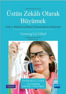 ÜSTÜN ZEKÂLI OLARAK BÜYÜMEK Evde ve Okulda Çocukların Potansiyellerini Geliştirmek - GROWING UP GIFTED Developing the Potential of Children at School and at Home